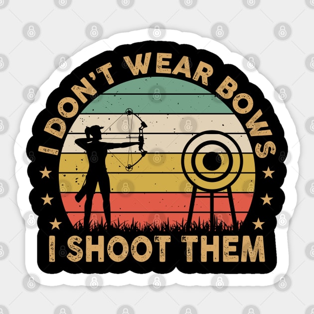 Vintage I Don't Wear Bows I Shoot Them Archery Retro Girls Sticker by Sowrav